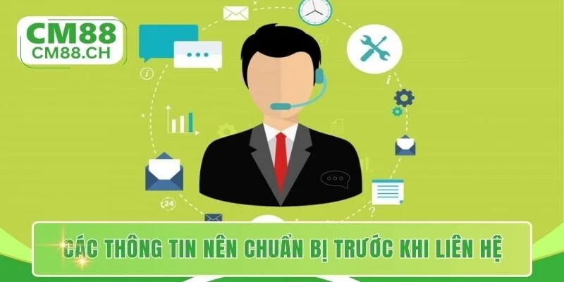 Các thông tin nên chuẩn bị trước khi liên hệ nhà cái
