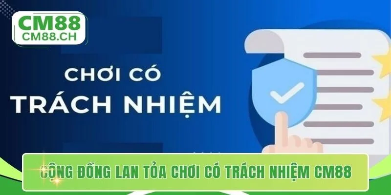 Cộng đồng lan tỏa thông điệp chơi có trách nhiệm CM88