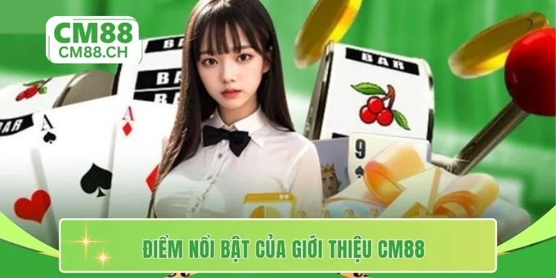 Điểm nổi bật của giới thiệu CM88