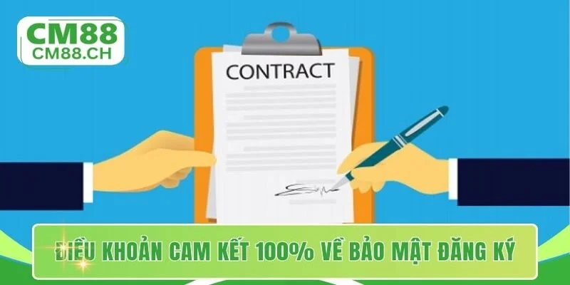 Điều khoản cam kết 100% về bảo mật đăng ký