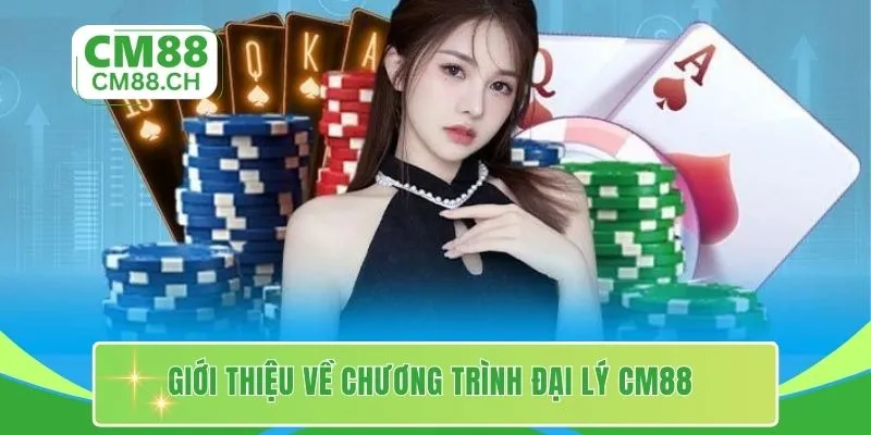Giới thiệu về chương trình đại lý CM88