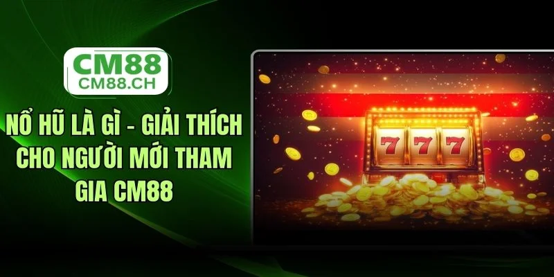Nổ hũ là gì