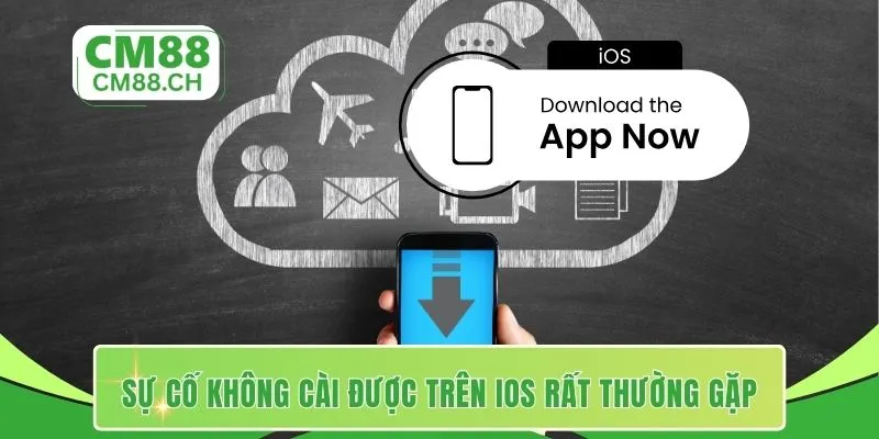 Sự cố không cài được trên iOS rất thường gặp